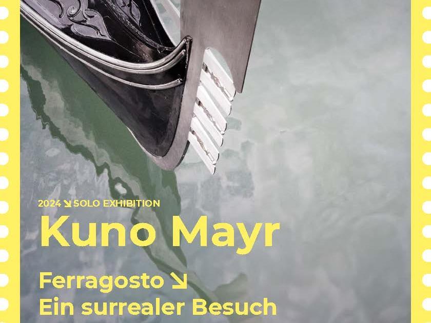 Ausstellung / Kuno Mayr - Ferragosto Ein surrealer Besuch