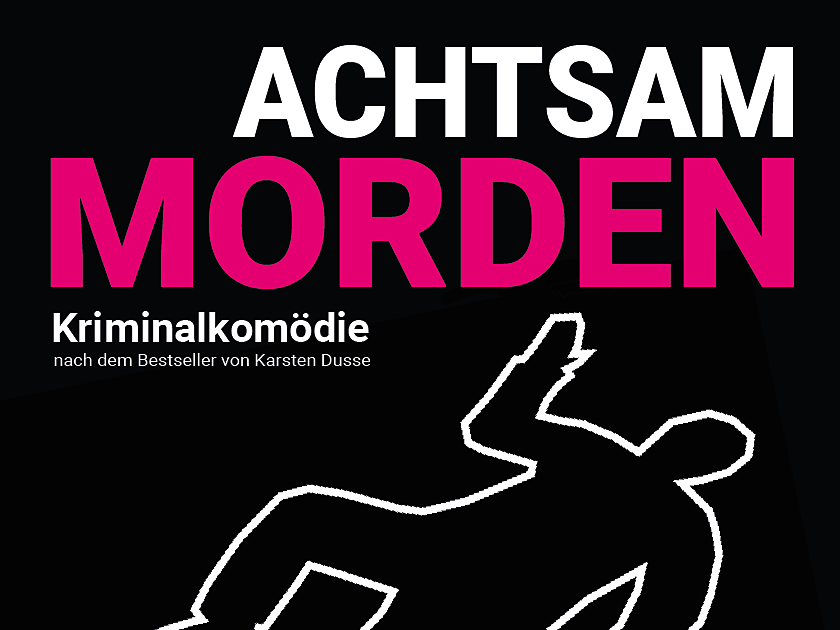 Theater - "Achtsam Morden"